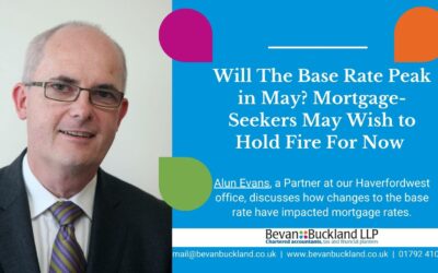 Will The Base Rate Peak in May? Mortgage-Seekers May Wish to Hold Fire For Now